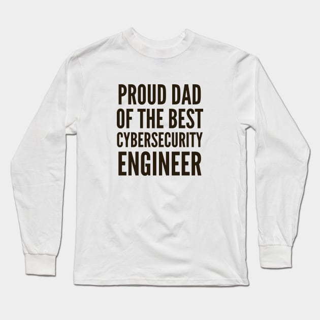 My Dad is The Best Cybersecurity Engineer Long Sleeve T-Shirt by FSEstyle